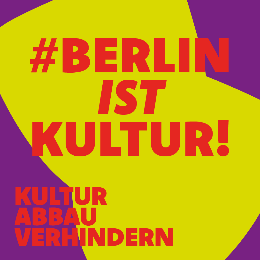 Grafik zur Kampagne #Berlin ist Kultur! Kulturabbau verhindern